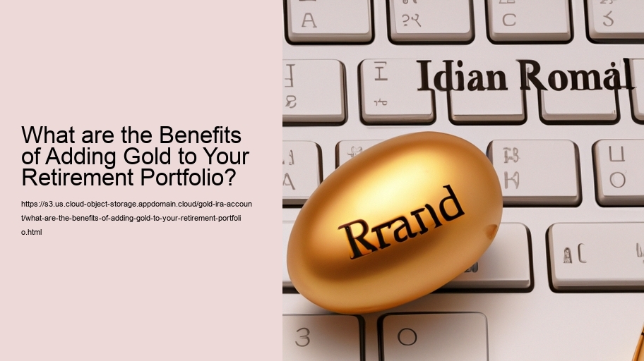 What are the Benefits of Adding Gold to Your Retirement Portfolio?